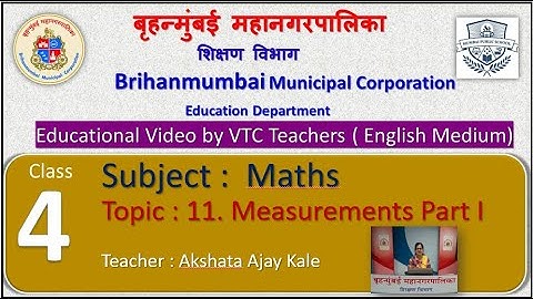 Class : 4th Mathematics L 11. Measurements Part I  by BMC VTC Teacher  Akshata Ajay Kale