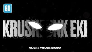 Nueki, Tolchonov - Krushfunk Eki (8D)