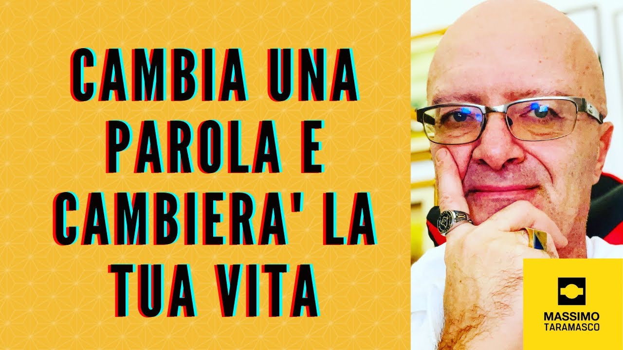 CAMBIA UNA PAROLA e CAMBIERA' LA TUA VITA - YouTube