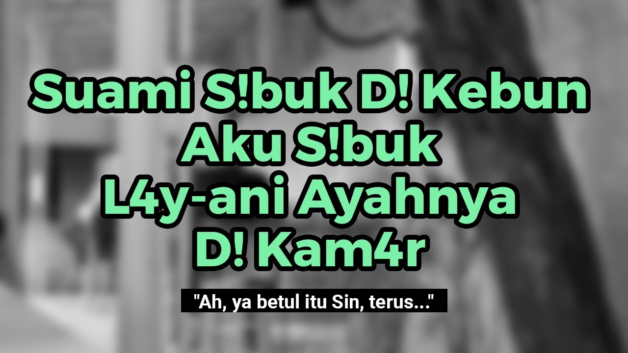 Kisah Nyata | Tiap Suami ke Kebun, Aku Sibuk Merawat Bapak Mertua di Kamar !