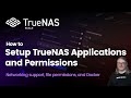 How To Setup TrueNAS SCALE Applications and Permissions