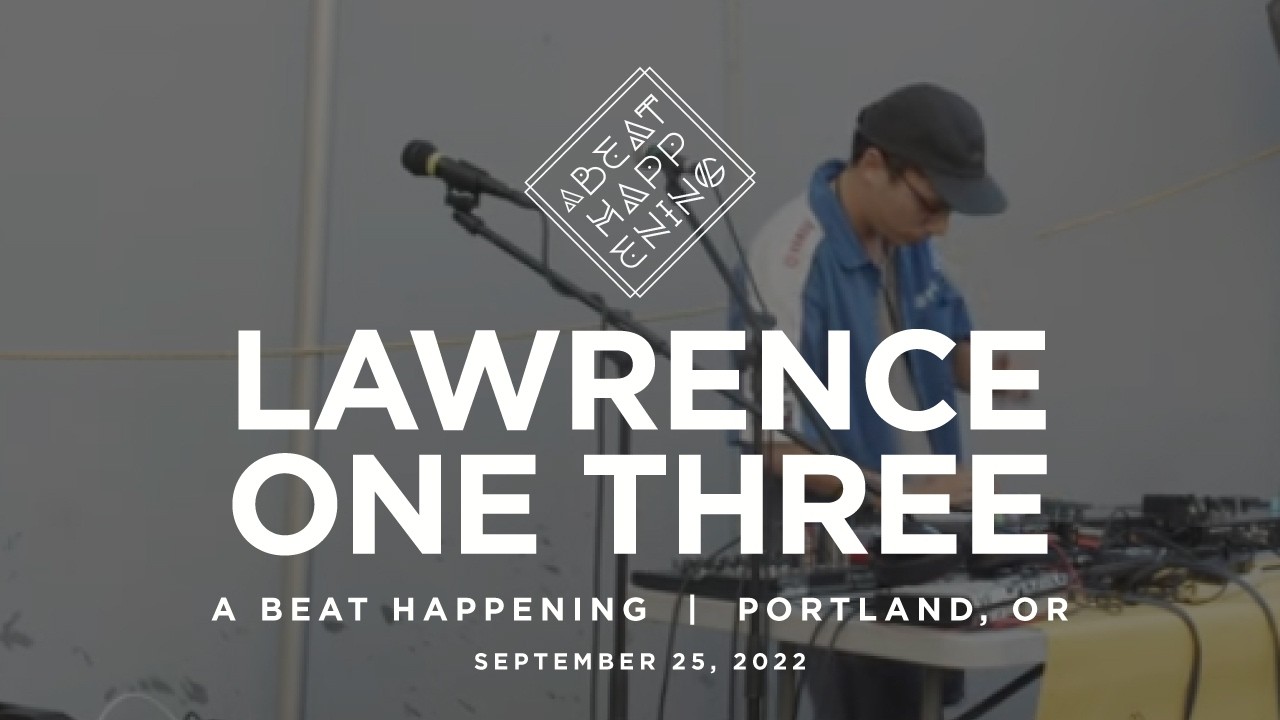 Lawrence OneThree - A Beat Happening September 2022 @ Produce Row (Portland, OR)