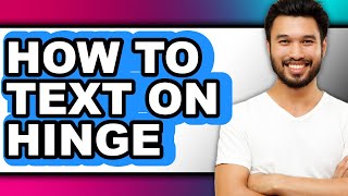 How To Text On Hinge (UPDATED)