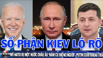 NÓNG! Nga Đi 3 Bước, Số Phận KIEV Lộ Rõ. Nga Đã Một Lần Nữa Cho Liên Minh Phương Tây Cơ Hội Lùi Bước