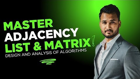 Lecture 28 | Adjacency List & Matrix | Graph Representation | Design And Analysis Of Algorithms DAA