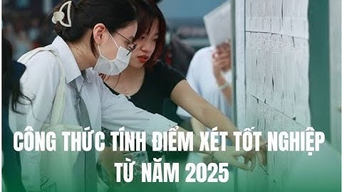 Công thức tính điểm xét tốt nghiệp THPT năm 2025 | Báo Lao Động