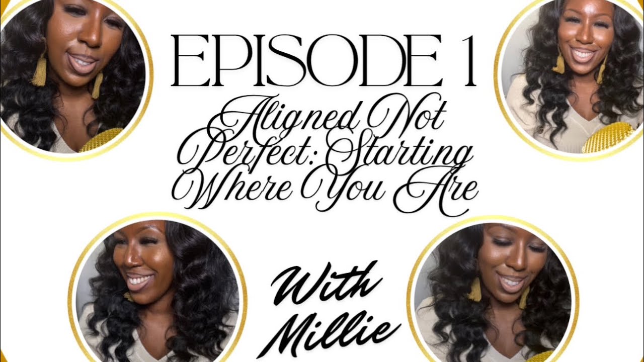 🚨EPISODE 1 “Aligned Not Perfect: Starting Where You Are” - YouTube