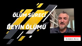 Ölüm Süreci Ve Beyin Ölümü Dradem Akıncı