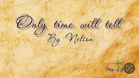 Only time will tell - Nelson (lyrics)