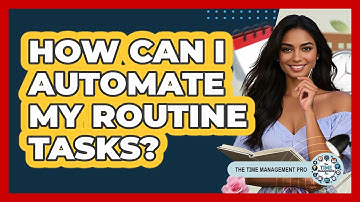 How Can I Automate My Routine Tasks?