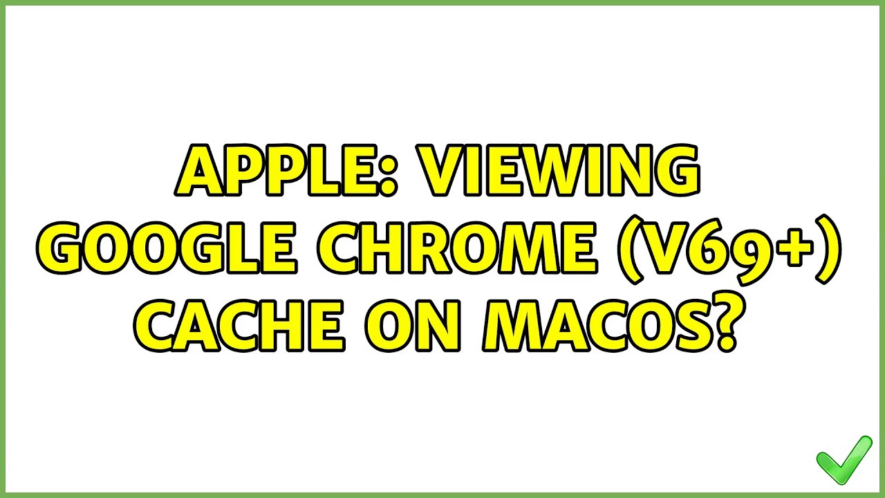 Apple: Viewing Google Chrome (v69+) Cache on macOS?