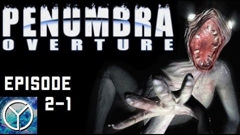 LP - Penumbra Overture - Part 2-1 - The Madness Beyond
