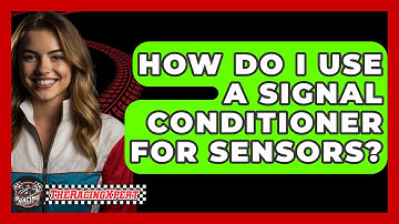How Do I Use A Signal Conditioner For Sensors? - The Racing Xpert