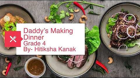 Grade 3  Daddy’s Making Dinner