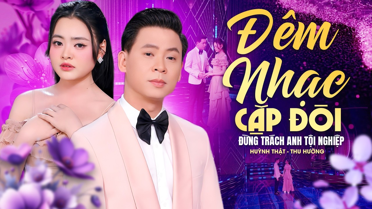 1000000000000000000 KHÁN GIẢ SAY MÊ 🔥 ĐÊM NHẠC CẶP ĐÔI 2026 HUỲNH THẬT, THU HƯỜNG SONG CA SIÊU HAY