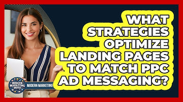 What Strategies Optimize Landing Pages To Match PPC Ad Messaging? - Modern Marketing Moves