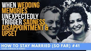 HTSM (So Far) #41 When WEDDING Memories Unexpectedly TRIGGER Sadness, Disappointment & UPSET