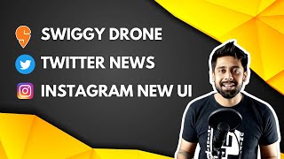 Swiggy drone delivery Twitter News New Instagram User Interface Tech update
