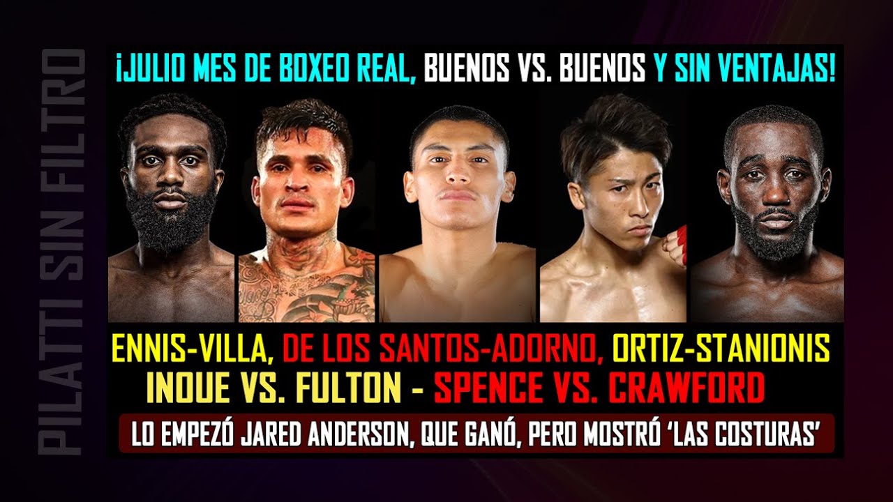 Julio Sin Clásulas!: Pura explosión con Inoue, Crawford, Spence, Villa,  Ortiz y 'La Granada' - Solo Boxeo