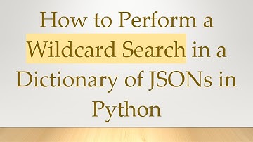 How to Perform a Wildcard Search in a Dictionary of JSONs in Python