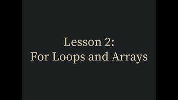 Lesson 2: For Loops and Arrays