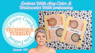 How To Emboss In Any Color & Watercolor With Embossing For My Technique Tuesday