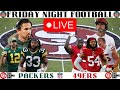 Green Bay Packers vs San Francisco 49ers Friday Night Football LIVE NFL GAME