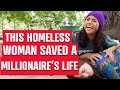 This homeless woman saved a millionaires life