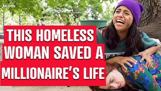 This homeless woman saved a millionaire's life.