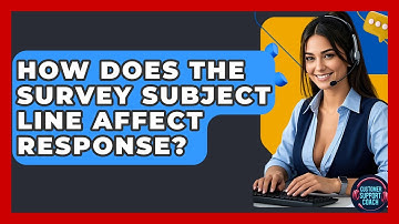 How Does The Survey Subject Line Affect Response? - Customer Support Coach