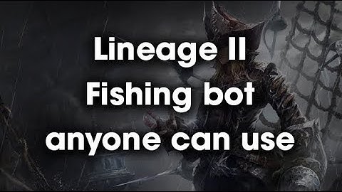Lineage 2 fishing bot 2019