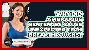Why Did Ambiguous Sentences Cause Unexpected Tech Breakthroughs? - The Daily Definition