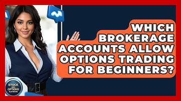 Which Brokerage Accounts Allow Options Trading For Beginners? - Stock and Options Playbook