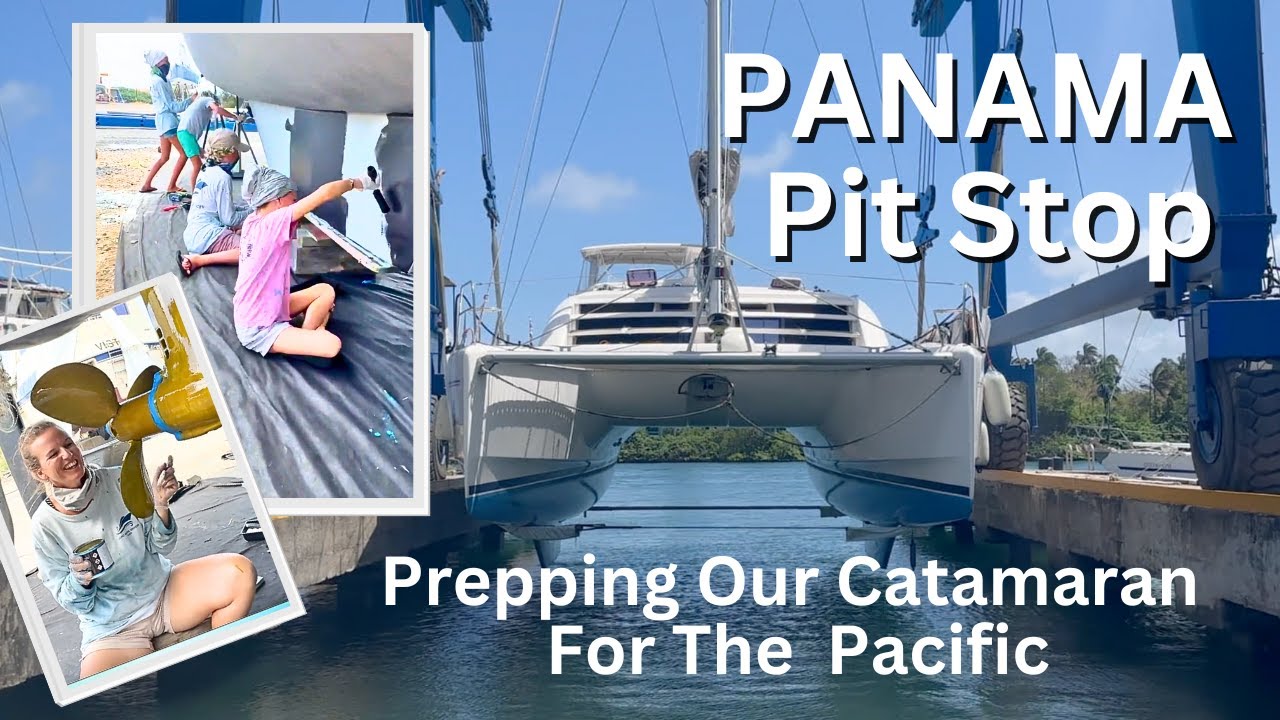 PANAMA Pit Stop! Prepping Our Catamaran For The Pacific | Sailing with Six | S2 E52