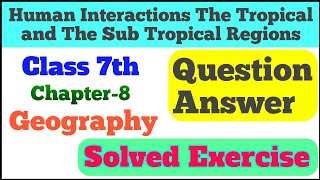 Class 7 Geography Chapter 8 question answer | NCERT Geography | By Solutions for you