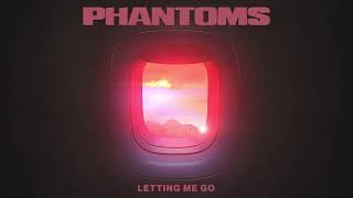 Phantoms - 'Letting Me Go' (Official Audio)