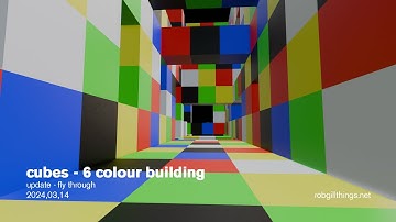 cubes - 6 colour building - update - fly through - 2024,03,15
