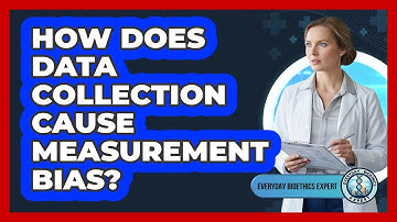 How Does Data Collection Cause Measurement Bias?