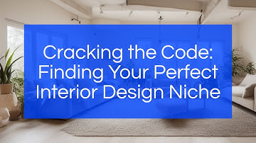 Cracking the Code: Finding Your Perfect Interior Design Niche [H1 Creative Studio]