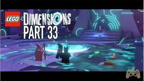LEGO Dimensions Walkthrough Gameplay Part 33 - Foundation of Elements