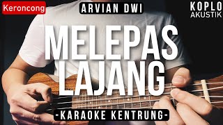 Melepas Lajang KARAOKE KENTRUNG + BASS - Yeni Inka Keroncong Modern Koplo Akustik