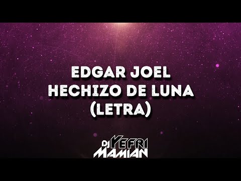 Edgar Joel - Hechizo De Luna (Letra) | DJYefriMamian