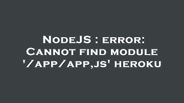 NodeJS : error: Cannot find module 