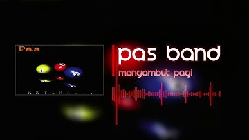 Pas Band - Menyambut Pagi Full HD Audio