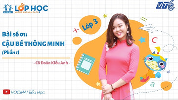 Cậu bé thông minh (Phần 1) - Môn Tiếng Việt - Lớp 3 - Cô Đoàn Kiều Anh | HOCMAI