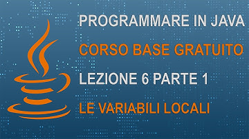 7) CORSO JAVA BASE - PROGRAMMARE IN JAVA - LEZIONE 6 Parte 1 - LE VARIABILI LOCALI