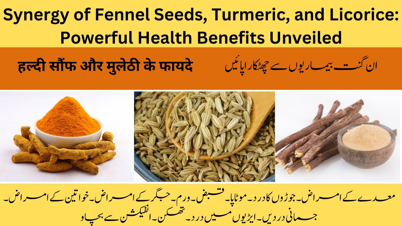 Synergy of Fennel Seeds Turmeric and Licorice Powerful Health Benefits Unveiled