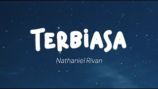 Nathaniel Rivan - Terbiasa (Lirik)