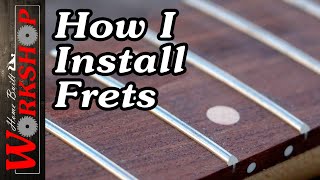 How to Install Guitar Frets | My Current Process