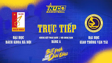 TRỰC TIẾP | CHUNG KẾT TOÀN QUỐC | BẢNG A | NAM | ĐH BÁCH KHOA HN vs ĐH GIAO THÔNG VẬN TẢI | NUC 2024
